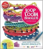 Loop Loom Bracelets: Make Super-Stretchy Beaded Bracelets