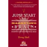 JUMP START YOUR MARKETING BRAIN: SCIENTIFIC ADVICE AND PRACTICAL IDEAS