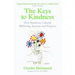 THE KEYS TO KINDNESS: HOW KINDNESS UNLOCKS WELLBEING, SUCCESS AND PURPOSE/CLAUDIA HAMMOND ESLITE誠品