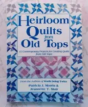 Heirloom Quilts From Old Tops Pattern Book 15 Projects MRP $21.95