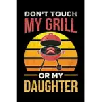 DON’’T TOUCH MY GRILL OR MY DAUGHTER: BBQ GRILLING JOURNAL, BARBECUE NOTEBOOK NOTE-TAKING PLANNER BOOK, GIFT FOR COOKING MEAT LOVER