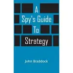 A SPY’S GUIDE TO STRATEGY