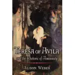 TERESA OF AVILA AND THE RHETORIC OF FEMININITY