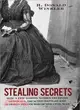 Stealing Secrets ─ How a Few Daring Women Deceived Generals, Impacted Battles, and Altered The Course of the Civil War
