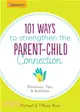 101 Ways to Strengthen the Parent-child Connection ― Devotions, Tips, and Activities