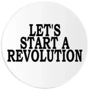 Let's Start A Revolution - 10 Pack Circle Stickers 3 Inch - Slogan Protest