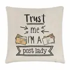 Trust Me I'm A Post Lady Cushion Cover Pillow Favourite Best Funny Joke Postman