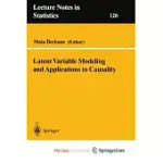 LATENT VARIABLE MODELING AND APPLICATIONS TO CAUSALITY