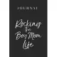 Notebook: Rocking The Boy Mom Life Fun Cute Mother Blank Journal Notebook College Rule Lined Pages for Love Friends and Family S