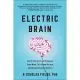 Electric Brain: How the New Science of Brainwaves Reads Minds, Tells Us How We Learn, and Helps Us Change for the Better