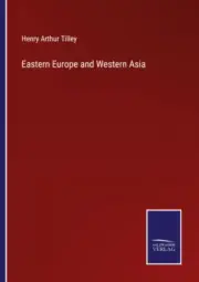 Eastern Europe and Western Asia by Tilley, Henry Arthur [Paperback, 400 pages]
