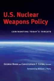 U.S. Nuclear Weapons Policy: Confronting Today's Threats by George Bunn: New