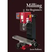 Milling for Beginners /Based around the SIEG SX2.7 Milling Machine