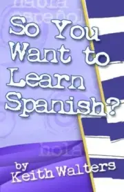 So You Want to Learn Spanish?: Volume 1, Walters 9780985663704 Free Shipping-,