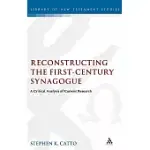 RECONSTRUCTING THE FIRST-CENTURY SYNAGOGUE: A CRITICAL ANALYSIS OF CURRENT RESEARCH