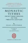 Monastic Tithes: From Their Origins to the Twelfth Century by Giles Constable (E