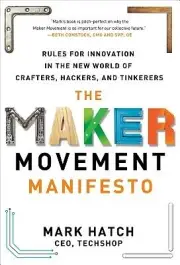 The Maker Movement Manifesto Rules for Mark Hatch Hardcover