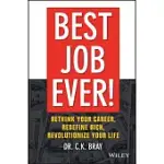 BEST JOB EVER: RETHINK YOUR CAREER, REDEFINE RICH, REVOLUTIONIZE YOUR LIFE