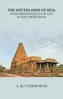 The South Lands Of Siva: Some Reminiscences Of Life In Southern Indi [Hardcover]