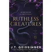 Queen and Monsters: Ruthless Creatures by J.T. Geissinger - Book 1