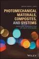 Photomechanical Materials, Composites, and Systems: Wireless Transduction of Light into Work Timothy J. White