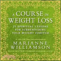 在飛比找三民網路書店優惠-A Course in Weight Loss: 21 Sp