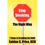 STOP SMOKING THE RIGHT WAY: 7 STEPS TO BREAKING THE HABIT