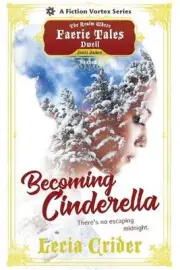 Becoming Cinderella, Season One (A The Realm Where Faerie Tales Dwell Series) by