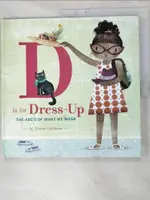 【書寶二手書T6／少年童書_I1D】D IS FOR DRESS UP: THE ABC’S OF WHAT WE WEAR_CARLUCCIO, MARIA