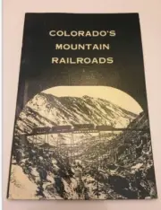Colorado's Mountain Railroads Volume 1 by R A Le Massena Soft Cover 1963
