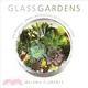 Glass Gardens ─ Easy Terrariums, Aeriums, and Aquariums for Your Home or Office