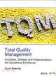 Total Quality Management:Concepts, Strategy and Implementation for Operational Excellence