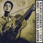 向伍迪蓋瑟瑞致敬：甘迺迪中心現場演唱會實錄 WOODY GUTHRIE: AT 100! CD+DVD