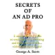 Secrets of an Ad Pro: A Money-Making Guide to Creating Great Advertising and Living the Good Life--Without Selling Your Soul