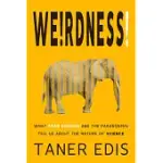 WEIRDNESS!: WHAT FAKE SCIENCE AND THE PARANORMAL TELL US ABOUT THE NATURE OF SCIENCE