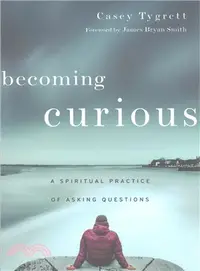 在飛比找三民網路書店優惠-Becoming Curious ─ A Spiritual