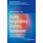 ACUTE RESPIRATORY DISTRESS SYNDROME: ADVANCES IN DIAGNOSTIC TOOLS AND DISEASE MANAGEMENT