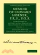 Memoir of Leonard Horner, F.R.S., F.G.S.：Consisting of Letters to his Family and from Some of his Friends：VOLUME1