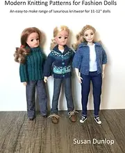 Modern Knitting Patterns for Fashion Dolls: An easy-to-make range of luxurious knitwear for 11-12" dolls