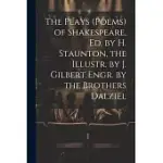 THE PLAYS (POEMS) OF SHAKESPEARE, ED. BY H. STAUNTON, THE ILLUSTR. BY J. GILBERT ENGR. BY THE BROTHERS DALZIEL