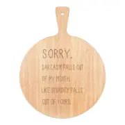 Sorry Sarcasm Falls Out Of My Mouth Pizza Board Paddle Wooden Funny
