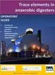 Operators?Guide to Trace Elements in Anaerobic Digestion