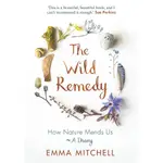 THE WILD REMEDY: HOW NATURE MENDS US - A DIARY/EMMA MITCHELL【禮筑外文書店】