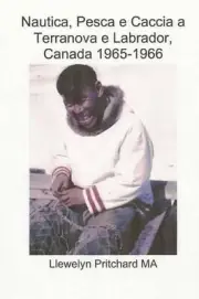 Nautica, Pesca e Caccia a Terranova e Labrador, Canada 1965-1966 Llewelyn Pritch
