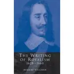 THE WRITING OF ROYALISM 1628-1660