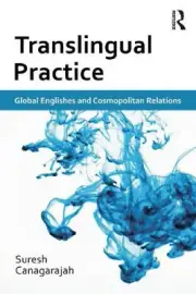 Translingual Practice: Global Englishes and Cosmopolitan Relations