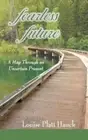 Fearless Future: A Map Through an Uncertain Present by Hauck, Louise P.
