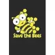 Save the Bees: Save the Bees Notebook / Journal / Diary / Music Playlist Great Gift for beekeeper or any other occasion. 110 Pages 6