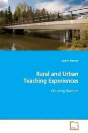 Rural and Urban Teaching Experiences: Crossing Borders by Jane P. Preston (Engli