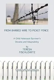 From Barbed Wire to Picket Fence: A Child Holocaust Survivor's Dreams and Adaptability